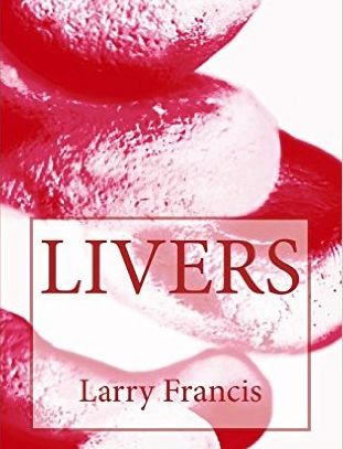 Livers, a novel by Larry Francis